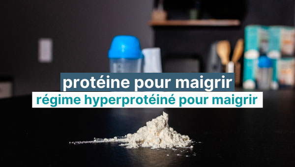 Protéine pour maigrir : comment le régime hyperprotéiné fait-il maigrir ?